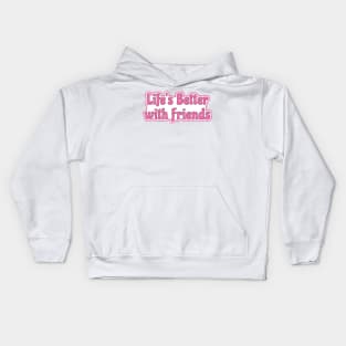 Life is better with friends - hot pink life motto Kids Hoodie